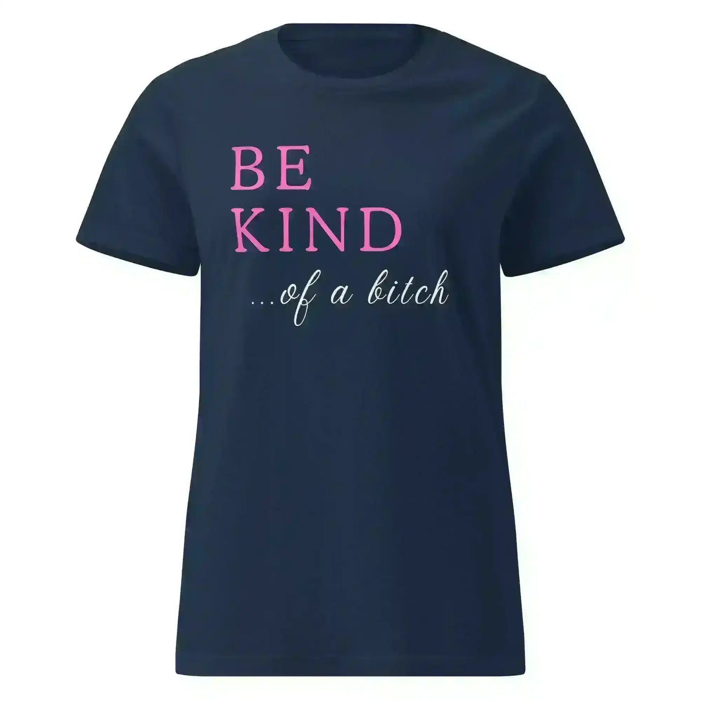BE KIND of a bitch - Fitted Tee - Cady Creations