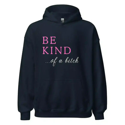 BE KIND of a bitch - Pullover Hoodie - Cady Creations