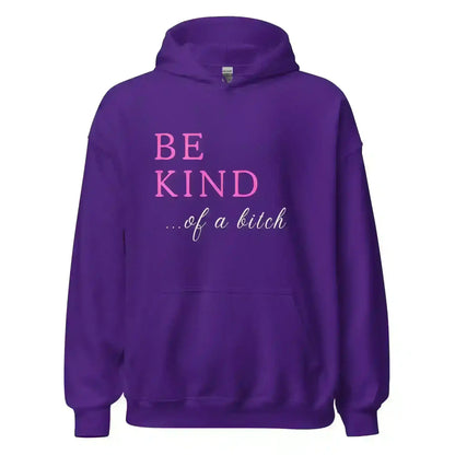 BE KIND of a bitch - Pullover Hoodie - Cady Creations