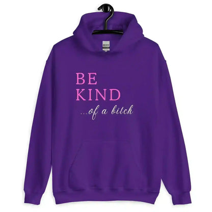 BE KIND of a bitch - Pullover Hoodie - Cady Creations