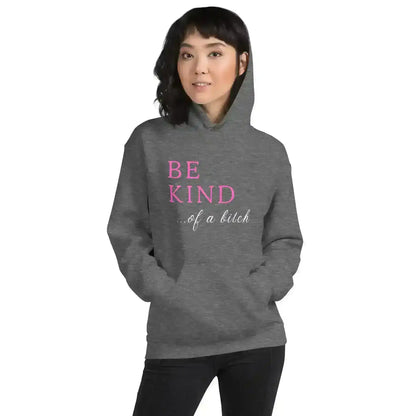 BE KIND of a bitch - Pullover Hoodie - Cady Creations