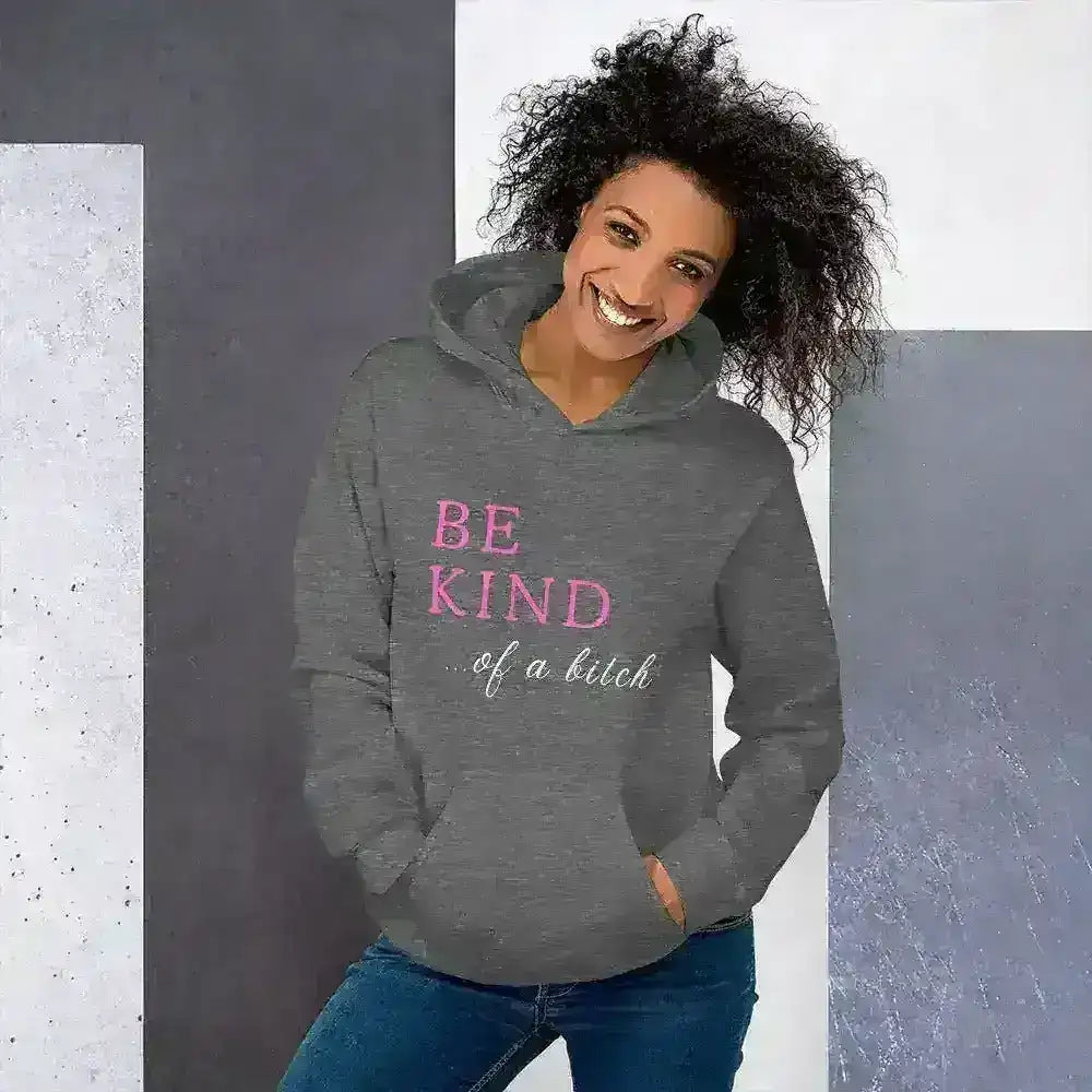 BE KIND of a bitch - Pullover Hoodie - Cady Creations