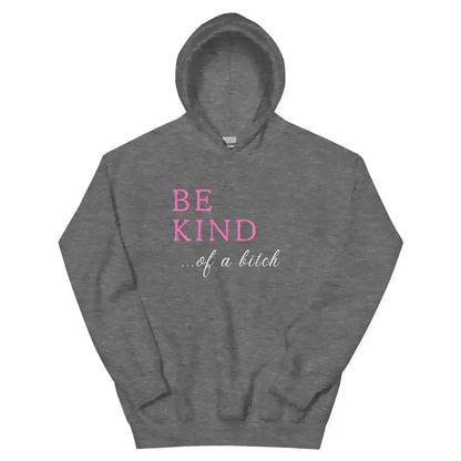 BE KIND of a bitch - Pullover Hoodie - Cady Creations