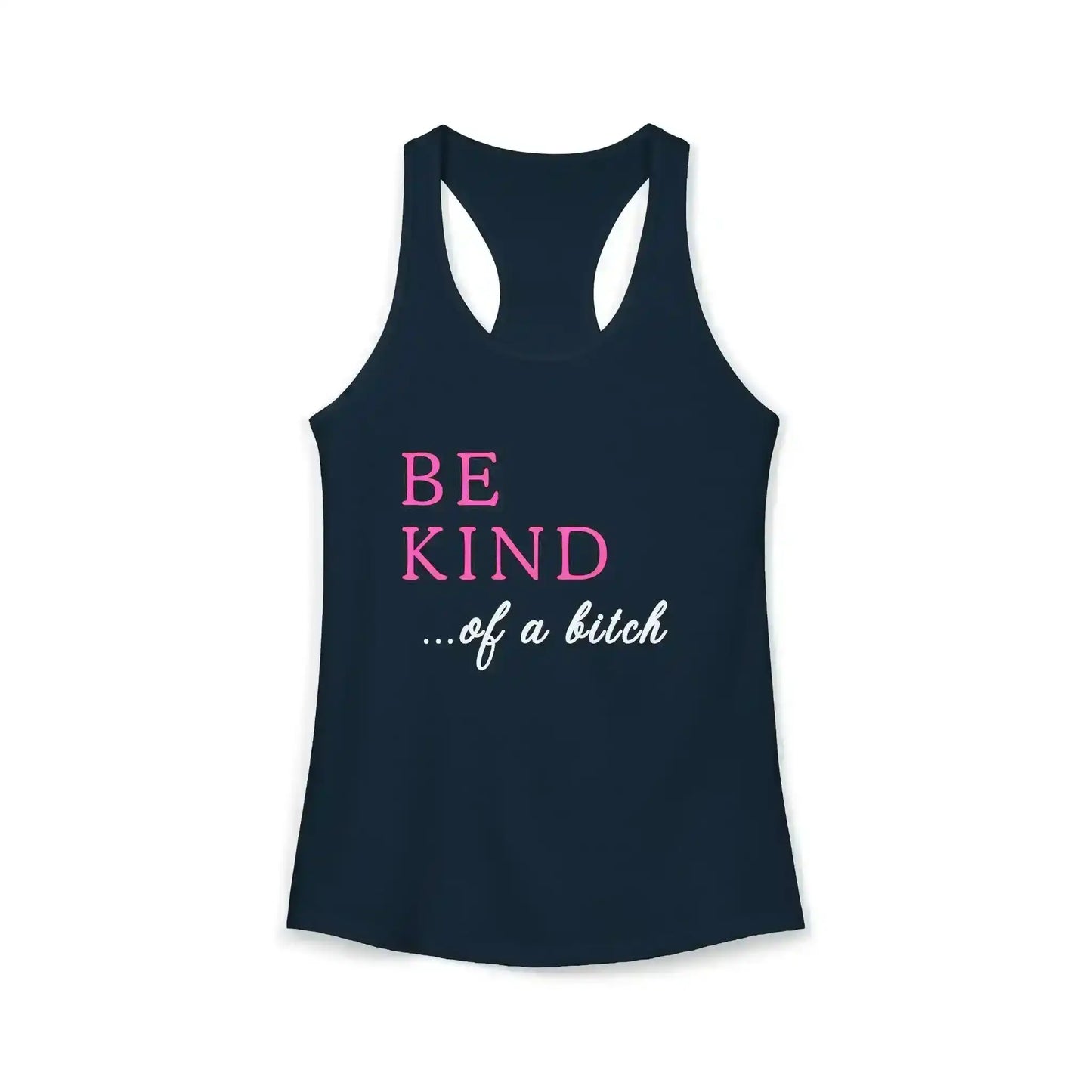  BE KIND of a bitch - Racerback Tank - Cady Creations