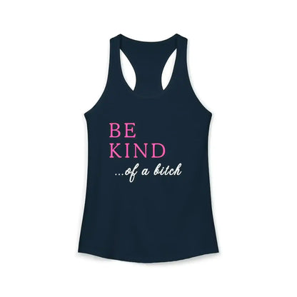  BE KIND of a bitch - Racerback Tank - Cady Creations