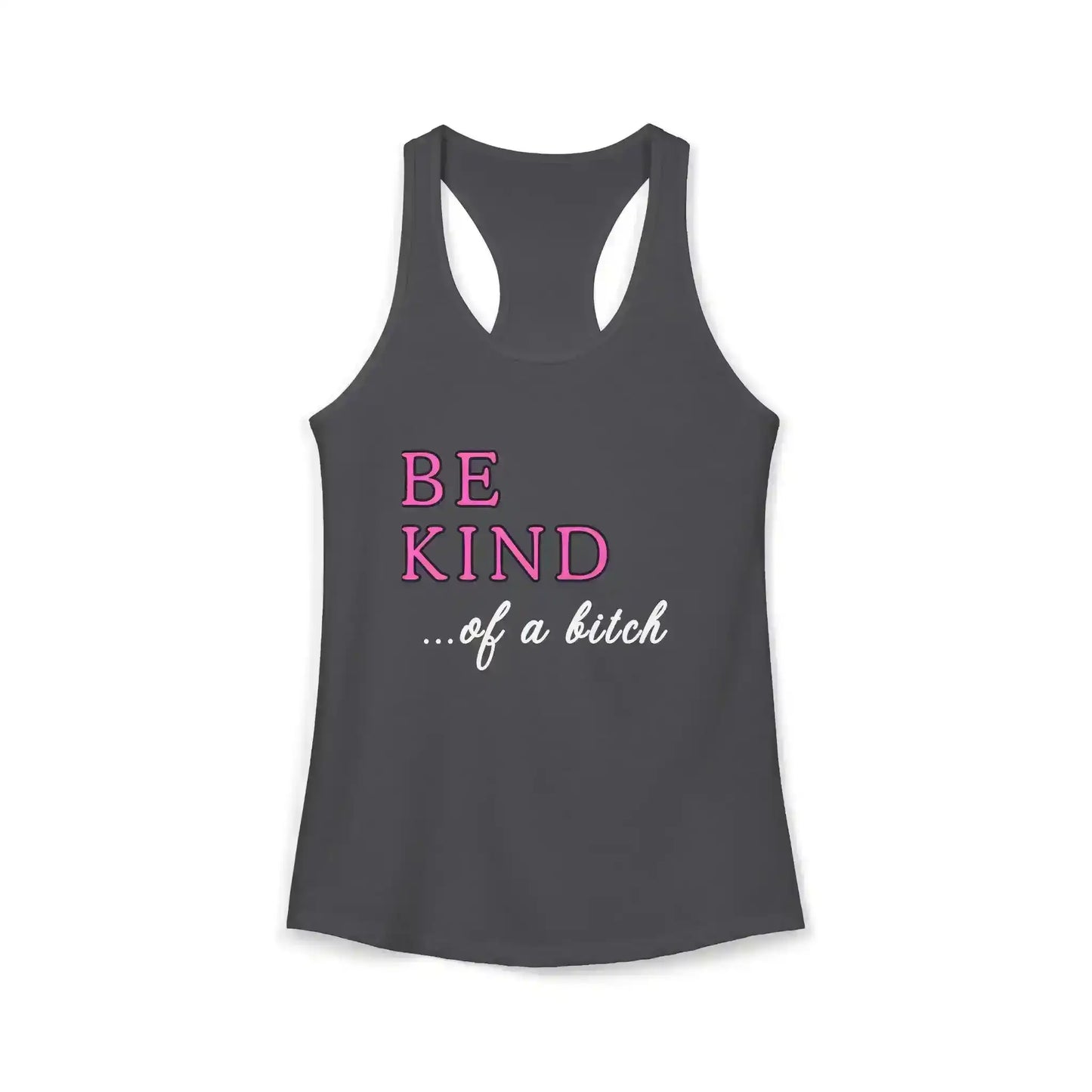  BE KIND of a bitch - Racerback Tank - Cady Creations