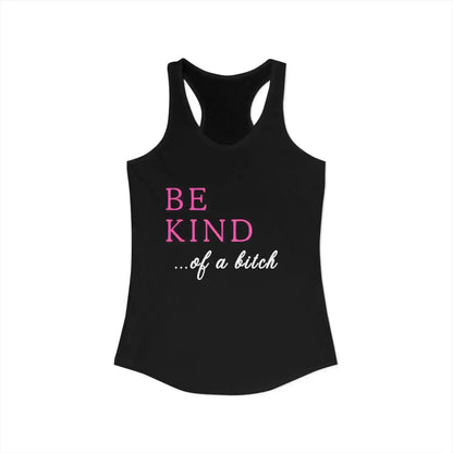  BE KIND of a bitch - Racerback Tank - Cady Creations
