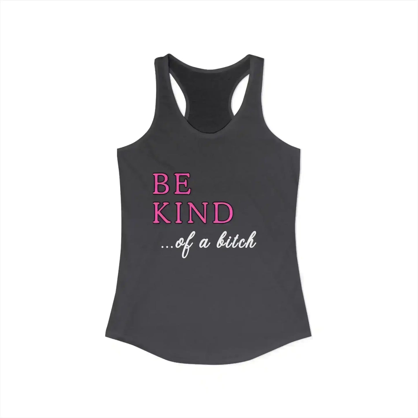  BE KIND of a bitch - Racerback Tank - Cady Creations