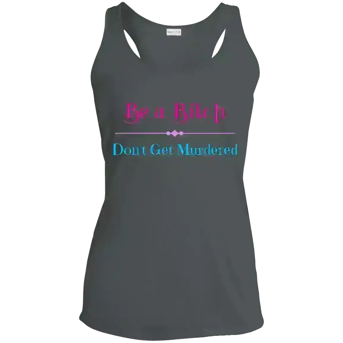 "Be A Bitch Don't Get Murdered" - True Crime Dark Humor Racerback Tank - Cady Creations