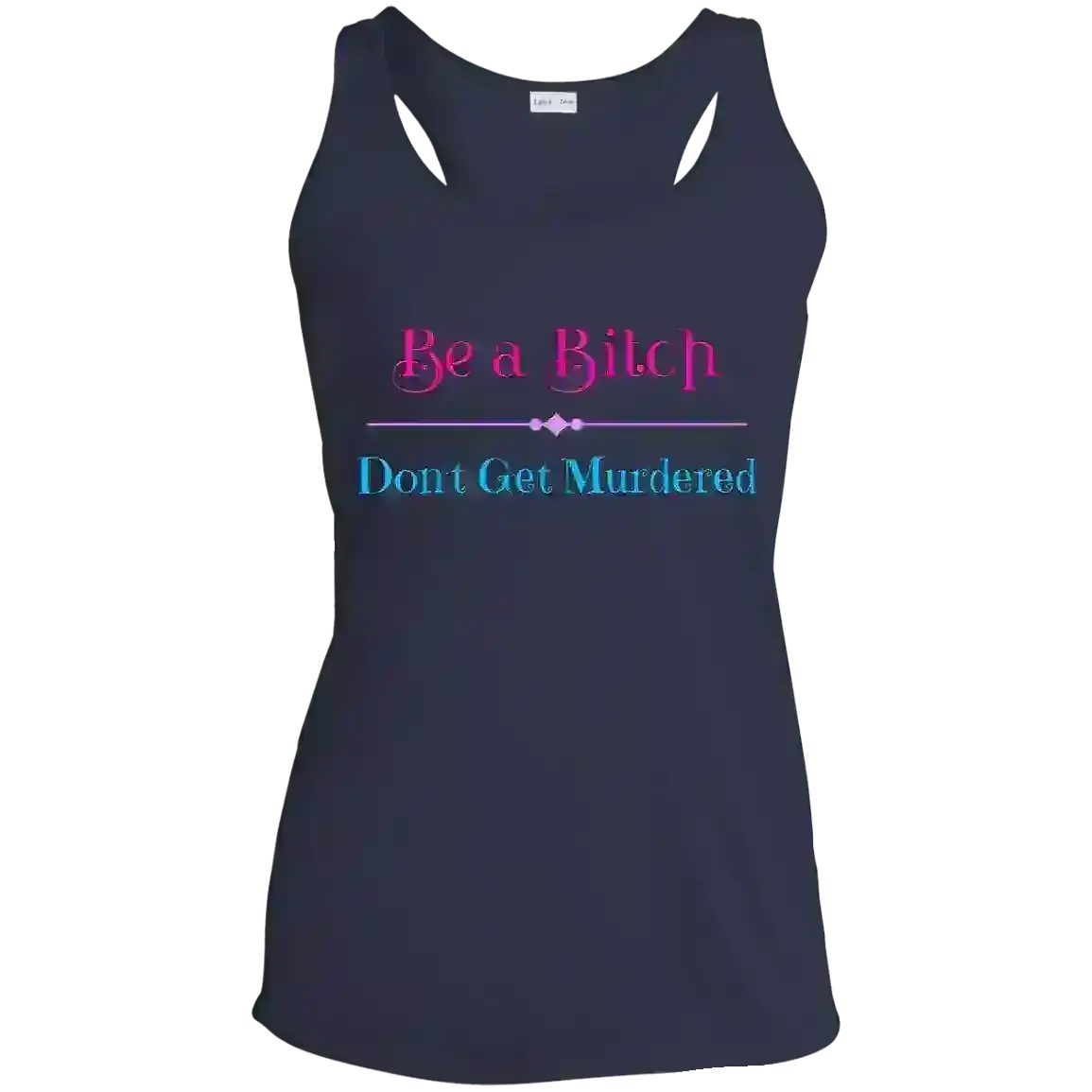 "Be A Bitch Don't Get Murdered" - True Crime Dark Humor Racerback Tank - Cady Creations