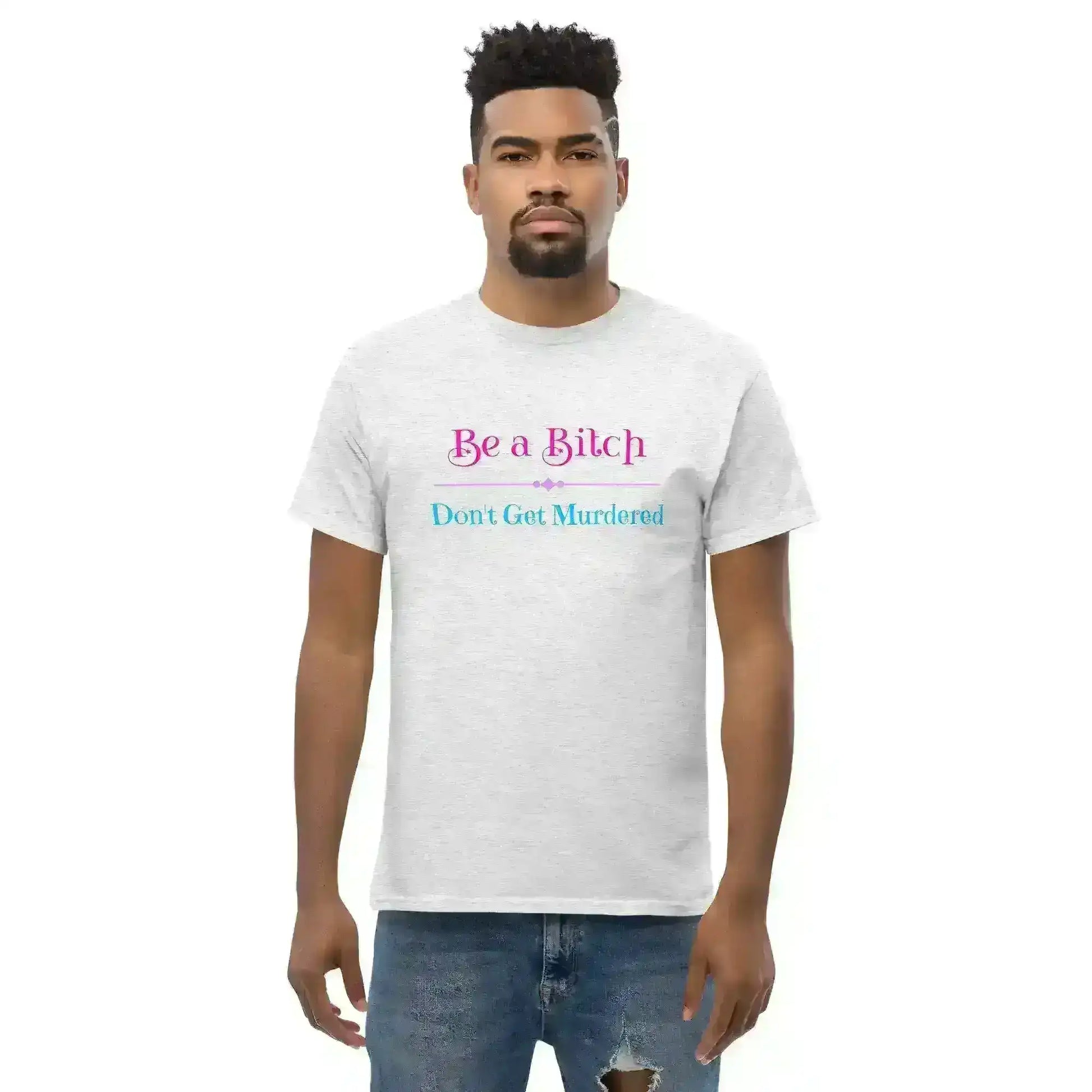"Be A Bitch Don't Get Murdered" - True Crime Dark Humor Unisex Tee - Cady Creations