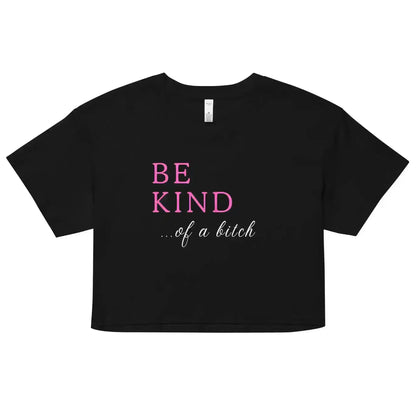 Be Kind... Of A Bitch Cropped Graphic Tee - Cady Creations