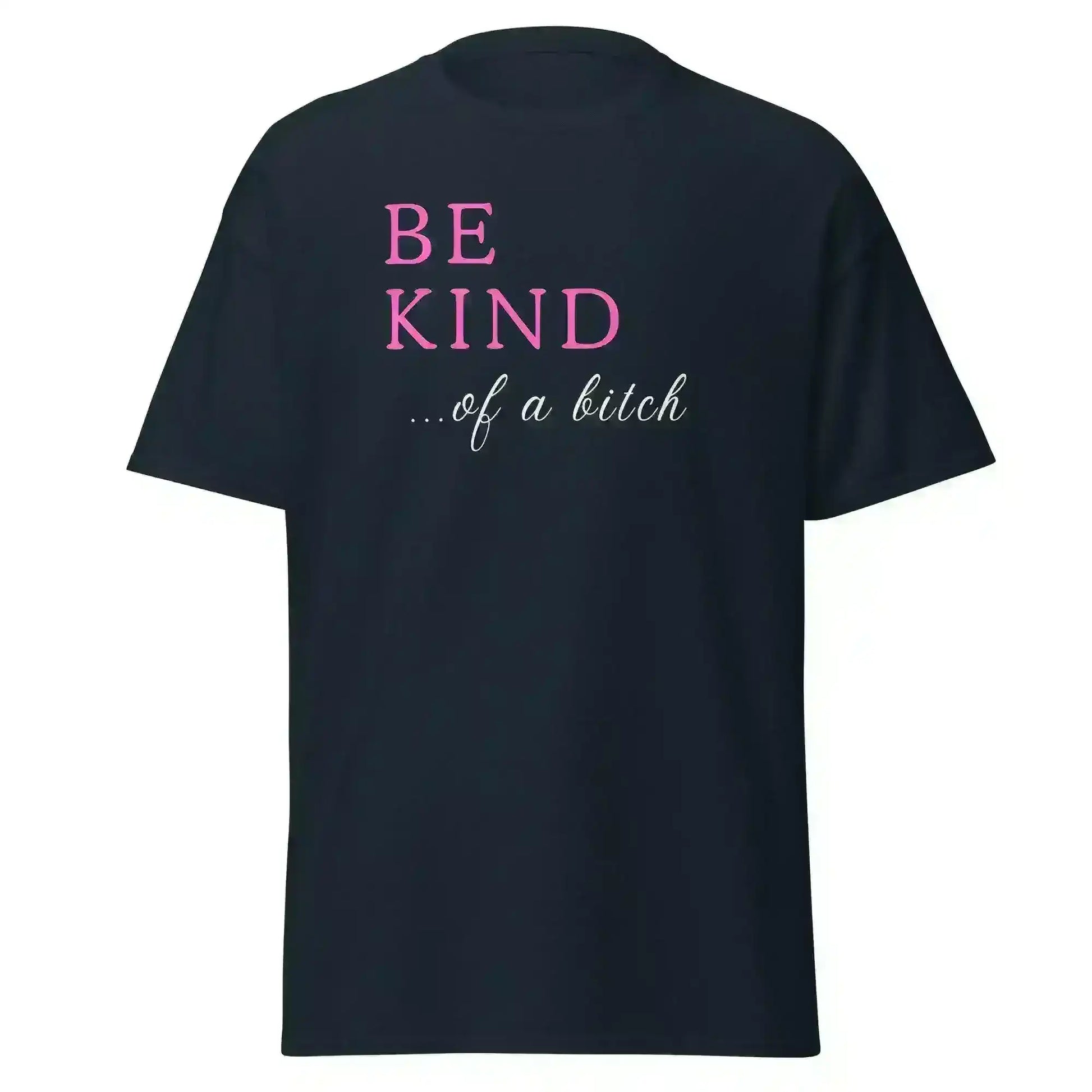Be Kind... Of A Bitch Unisex Graphic Tee - Cady Creations