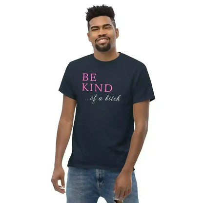 Be Kind... Of A Bitch Unisex Graphic Tee - Cady Creations