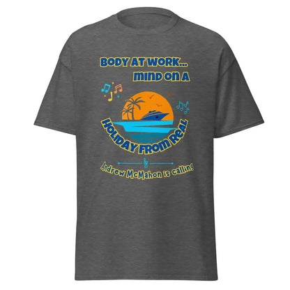 Body At Work Mind On A Holiday From Real Cruise Andrew McMahon Inspired Unisex Tee - Cady Creations