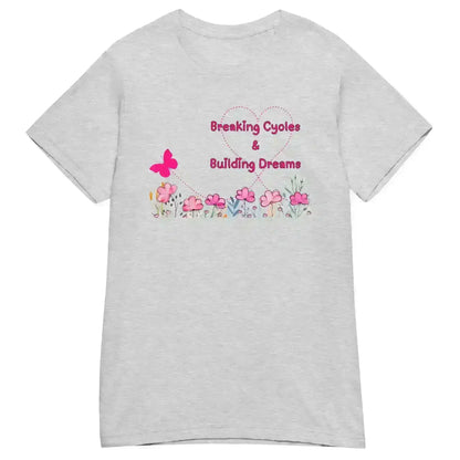 Breaking Cycles & Building Dreams - Fitted Tee - Cady Creations