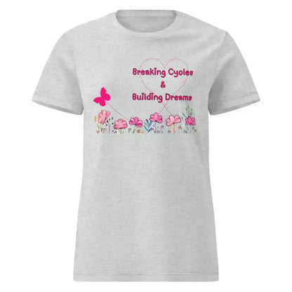 Breaking Cycles & Building Dreams - Fitted Tee - Cady Creations