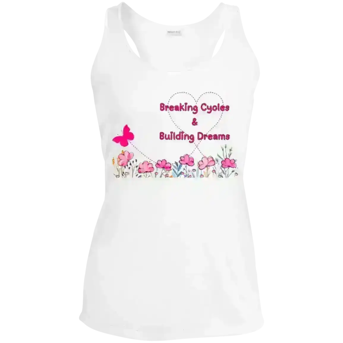 Breaking Cycles & Building Dreams - Racerback Tank - Cady Creations