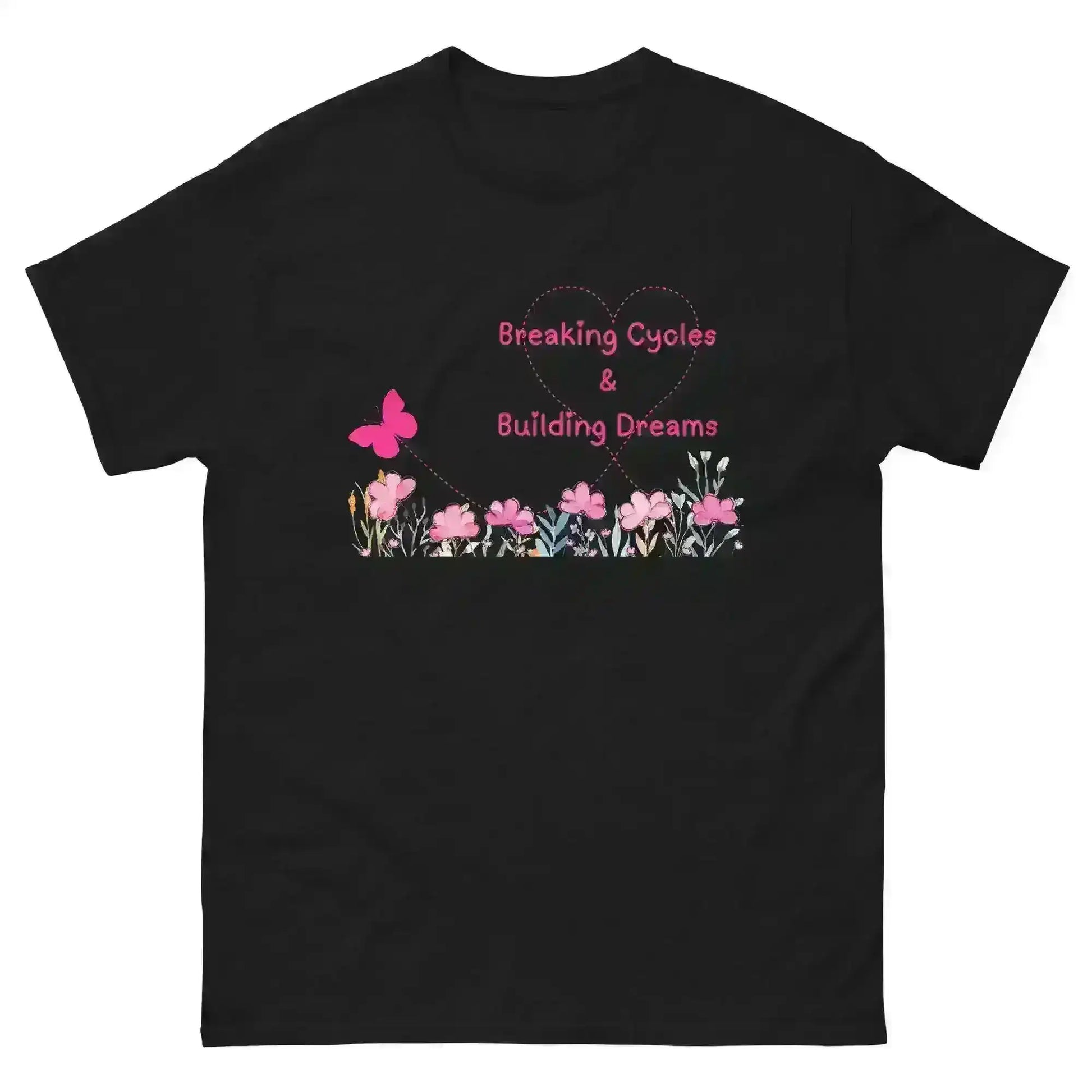 Breaking Cycles & Building Dreams - Unisex Tee - Cady Creations