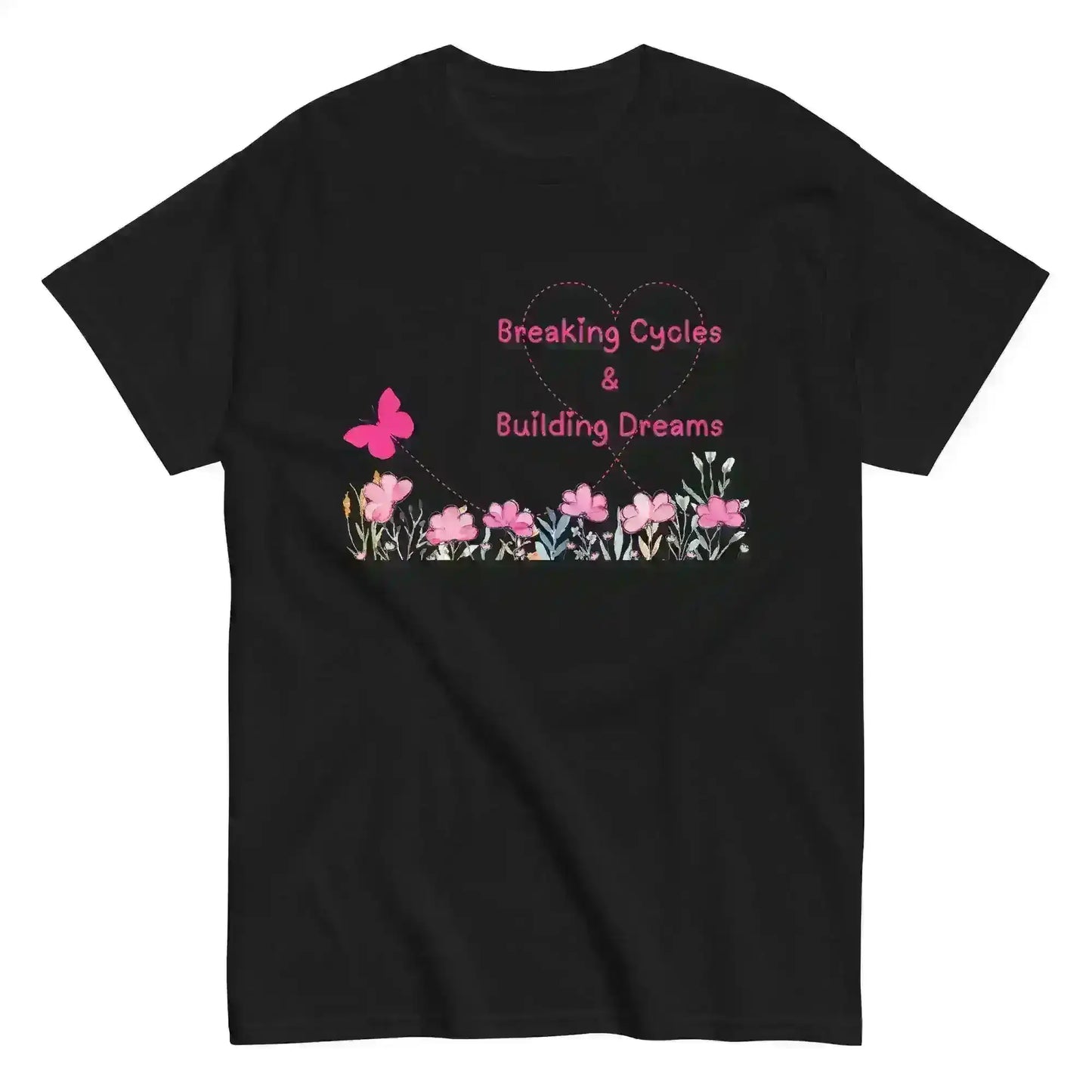Breaking Cycles & Building Dreams - Unisex Tee - Cady Creations