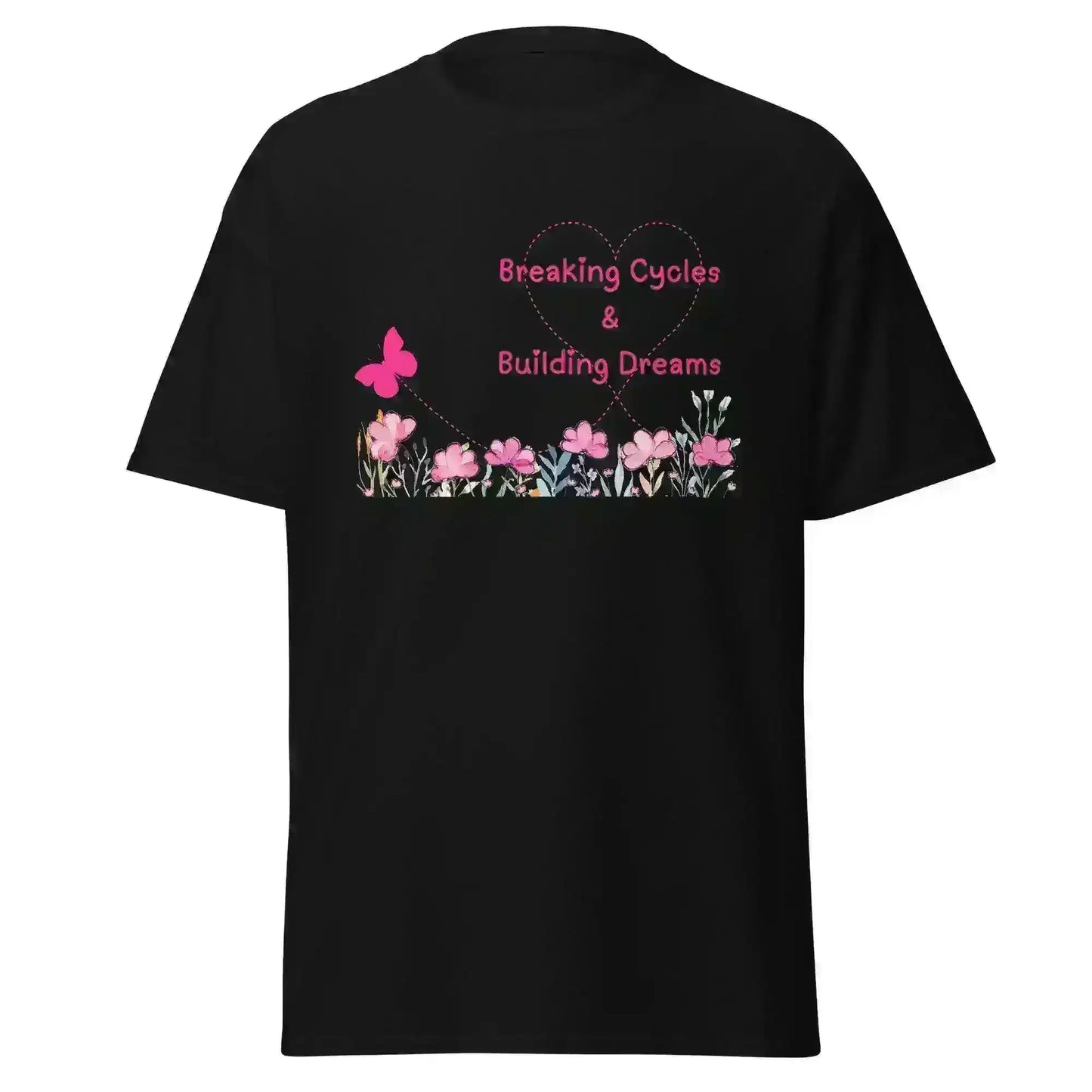 Breaking Cycles & Building Dreams - Unisex Tee - Cady Creations