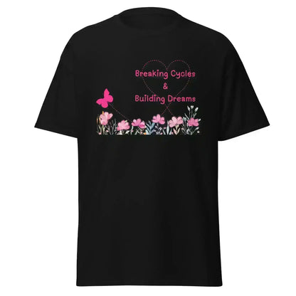 Breaking Cycles & Building Dreams - Unisex Tee - Cady Creations