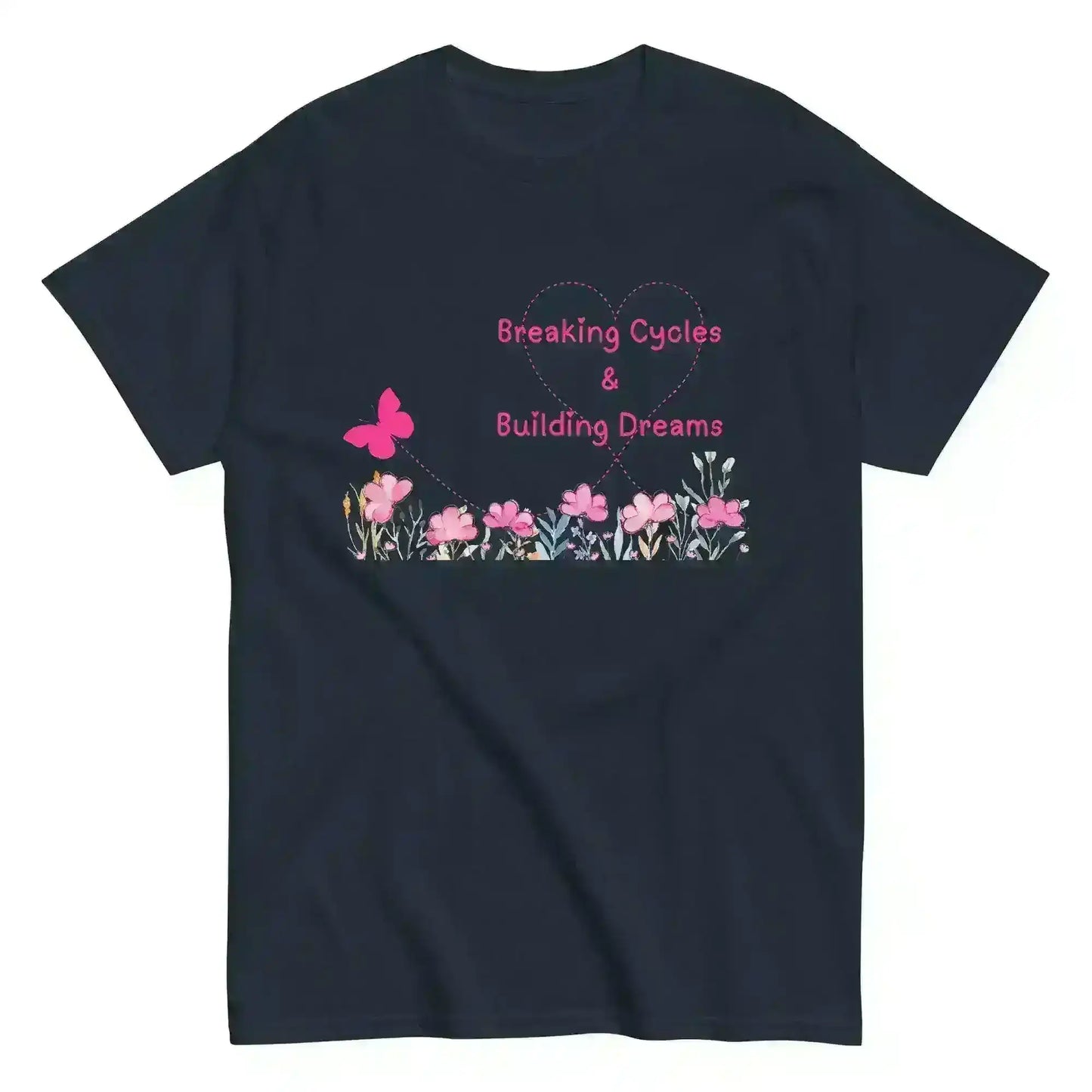 Breaking Cycles & Building Dreams - Unisex Tee - Cady Creations