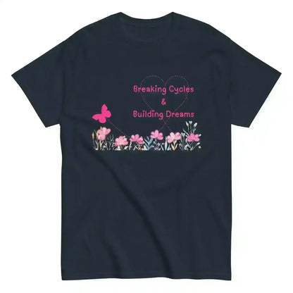 Breaking Cycles & Building Dreams - Unisex Tee - Cady Creations