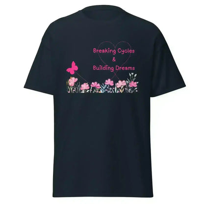 Breaking Cycles & Building Dreams - Unisex Tee - Cady Creations