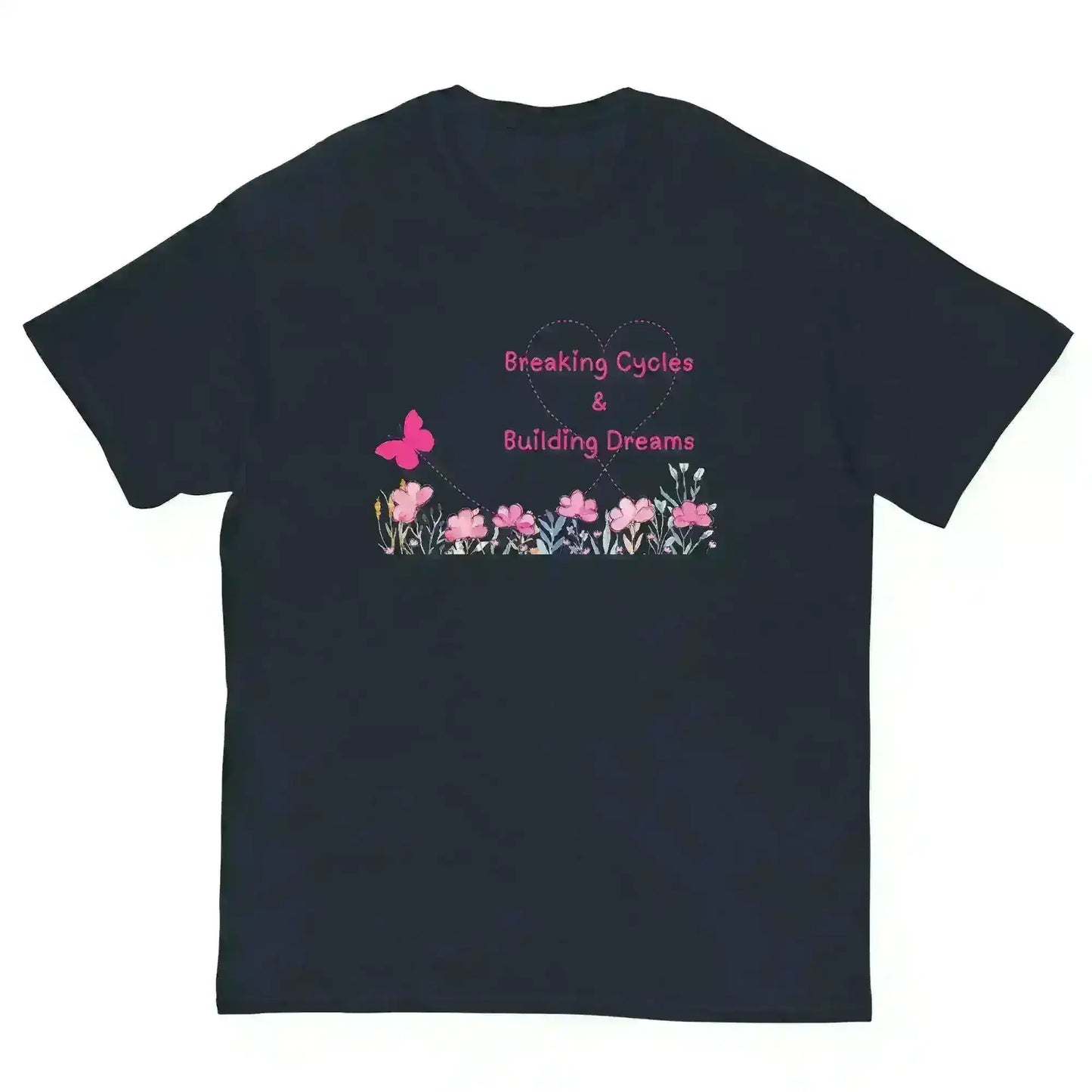 Breaking Cycles & Building Dreams - Unisex Tee - Cady Creations