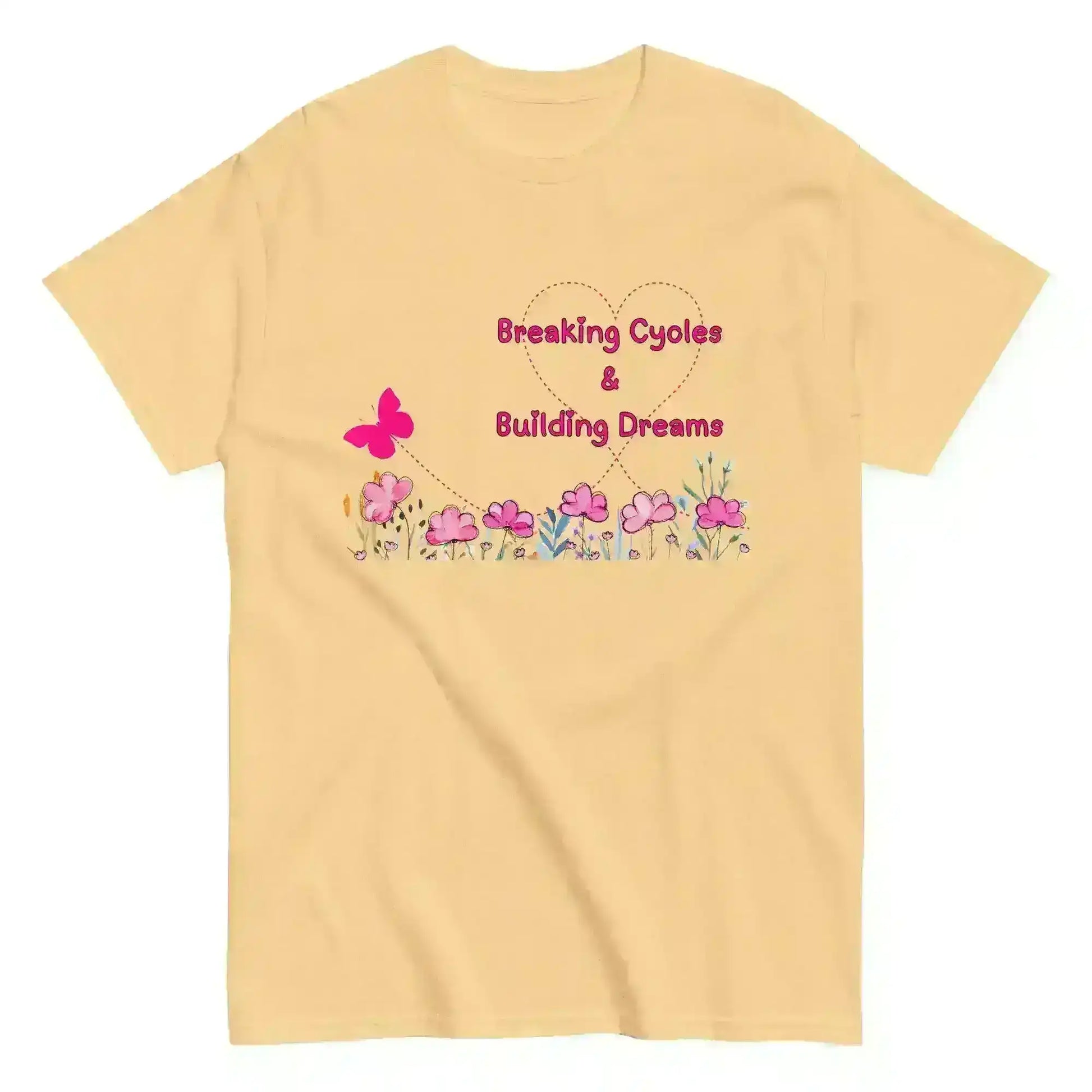 Breaking Cycles & Building Dreams - Unisex Tee - Cady Creations