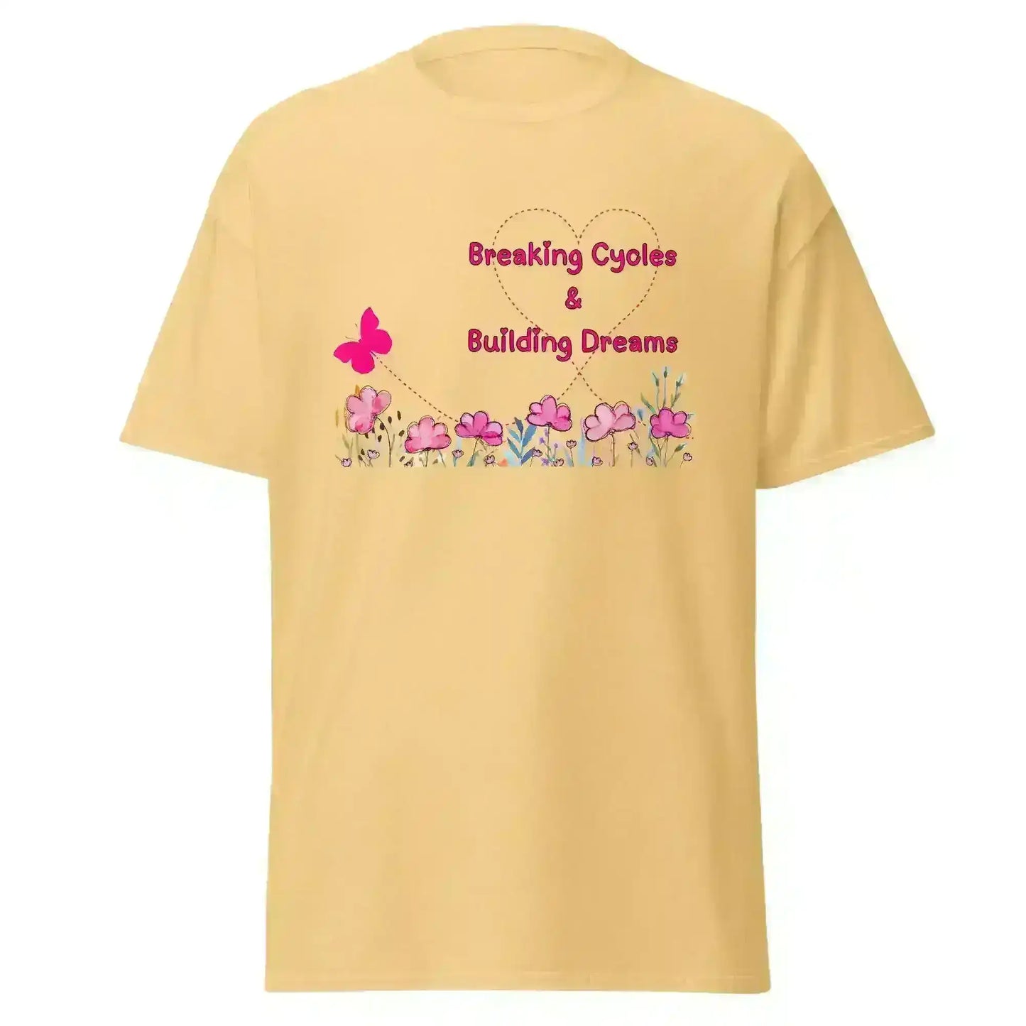 Breaking Cycles & Building Dreams - Unisex Tee - Cady Creations