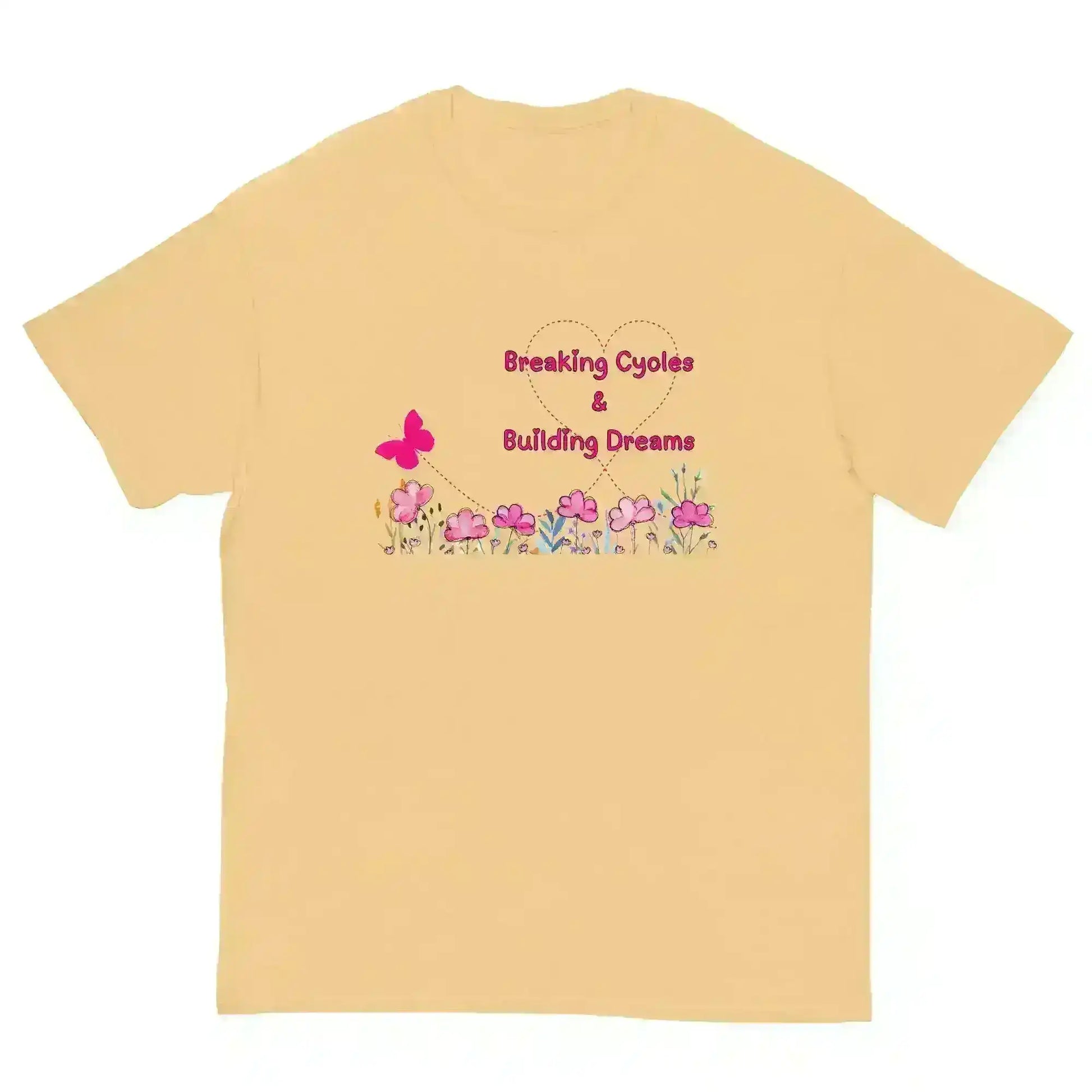 Breaking Cycles & Building Dreams - Unisex Tee - Cady Creations