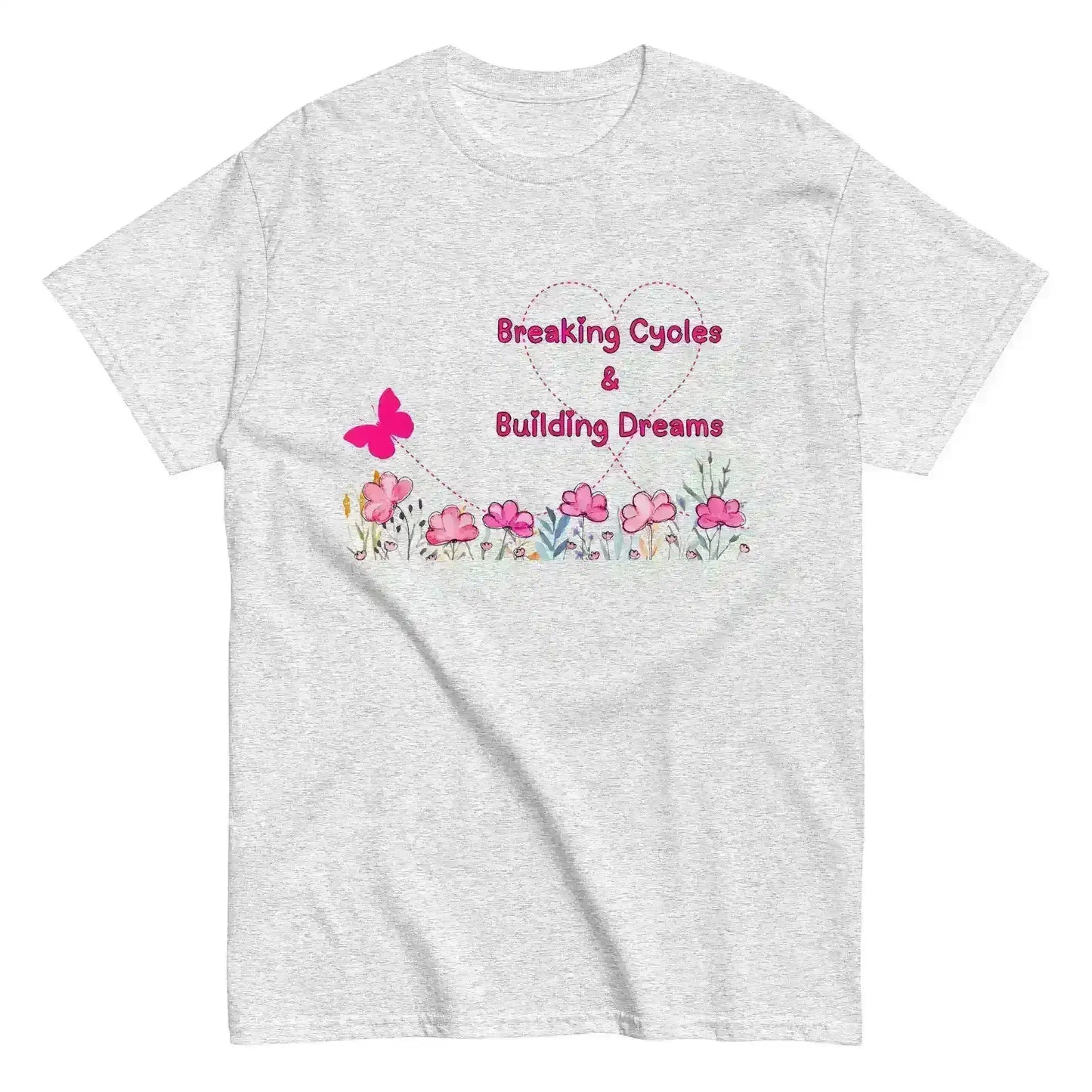 Breaking Cycles & Building Dreams - Unisex Tee - Cady Creations