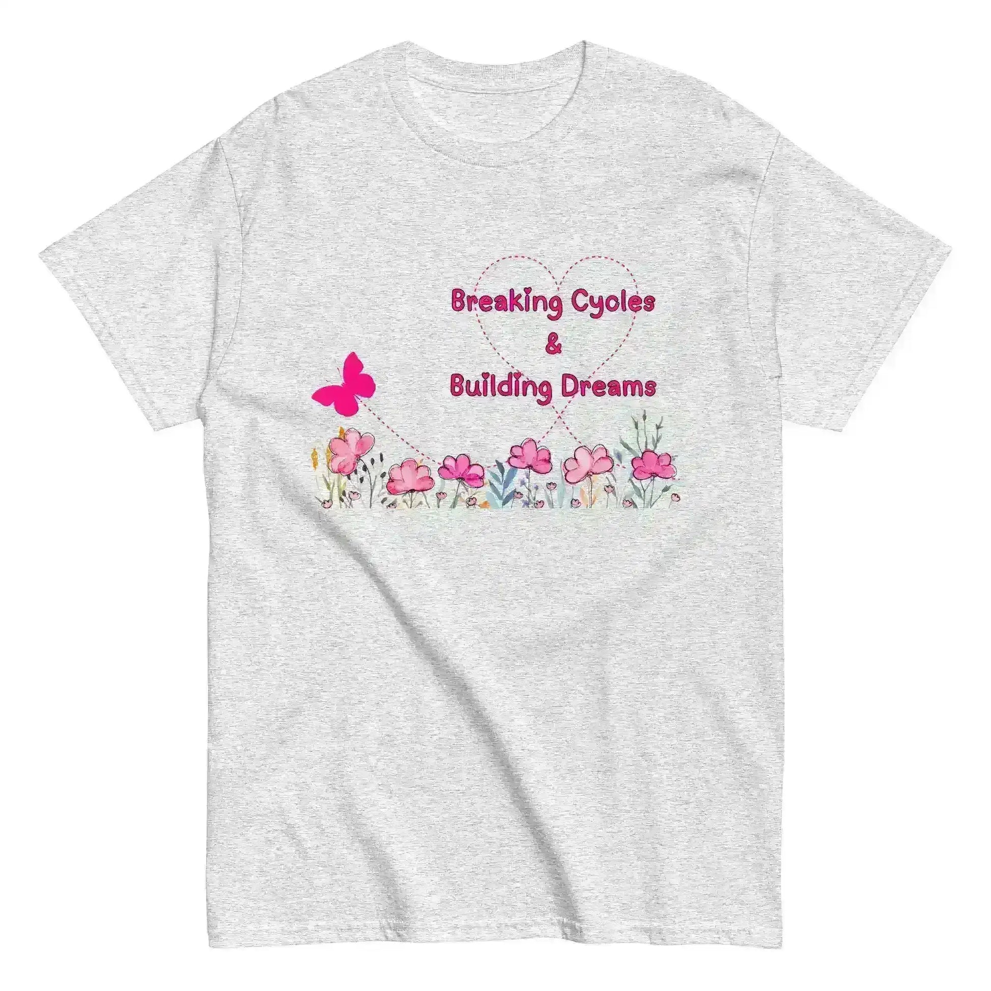 Breaking Cycles & Building Dreams - Unisex Tee - Cady Creations