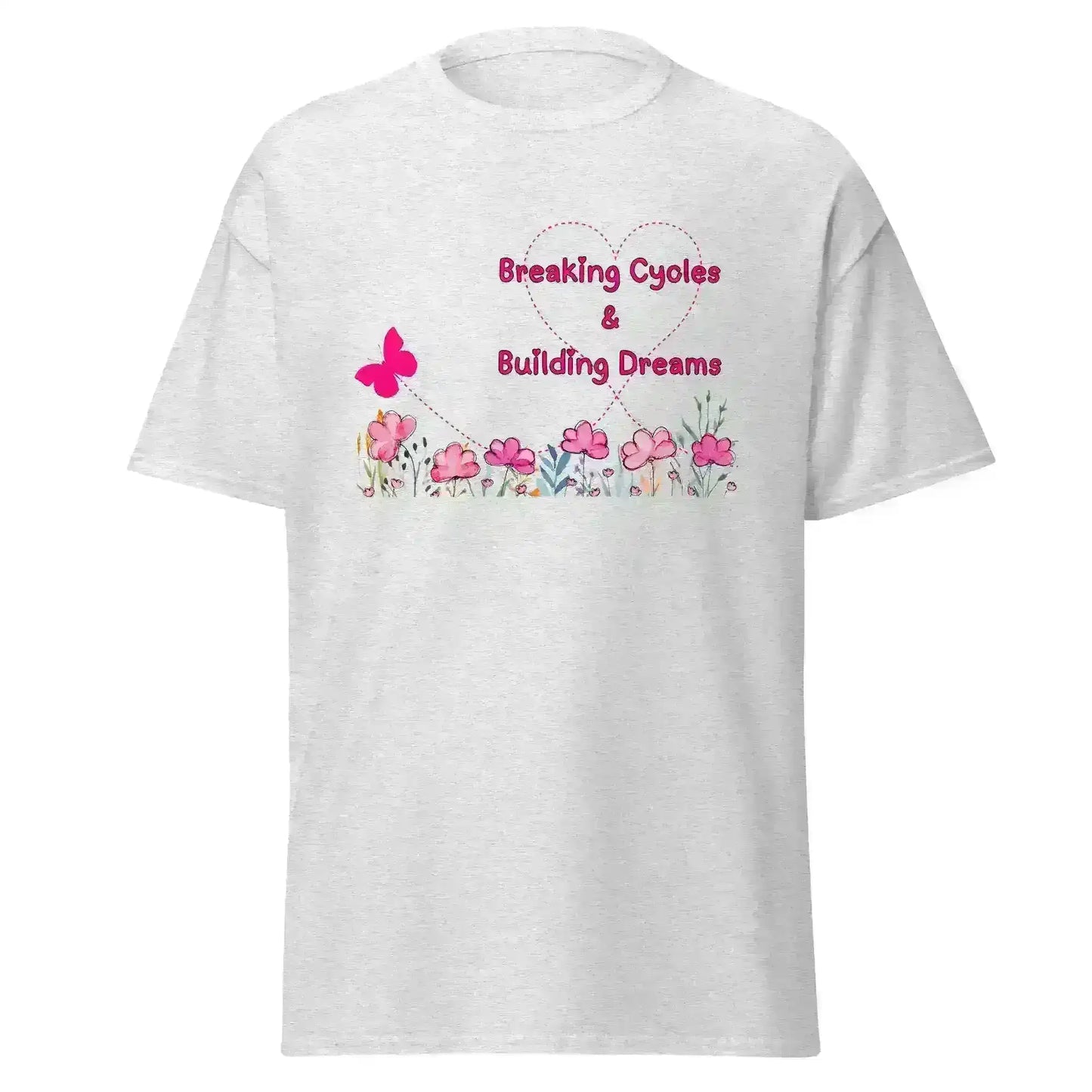 Breaking Cycles & Building Dreams - Unisex Tee - Cady Creations