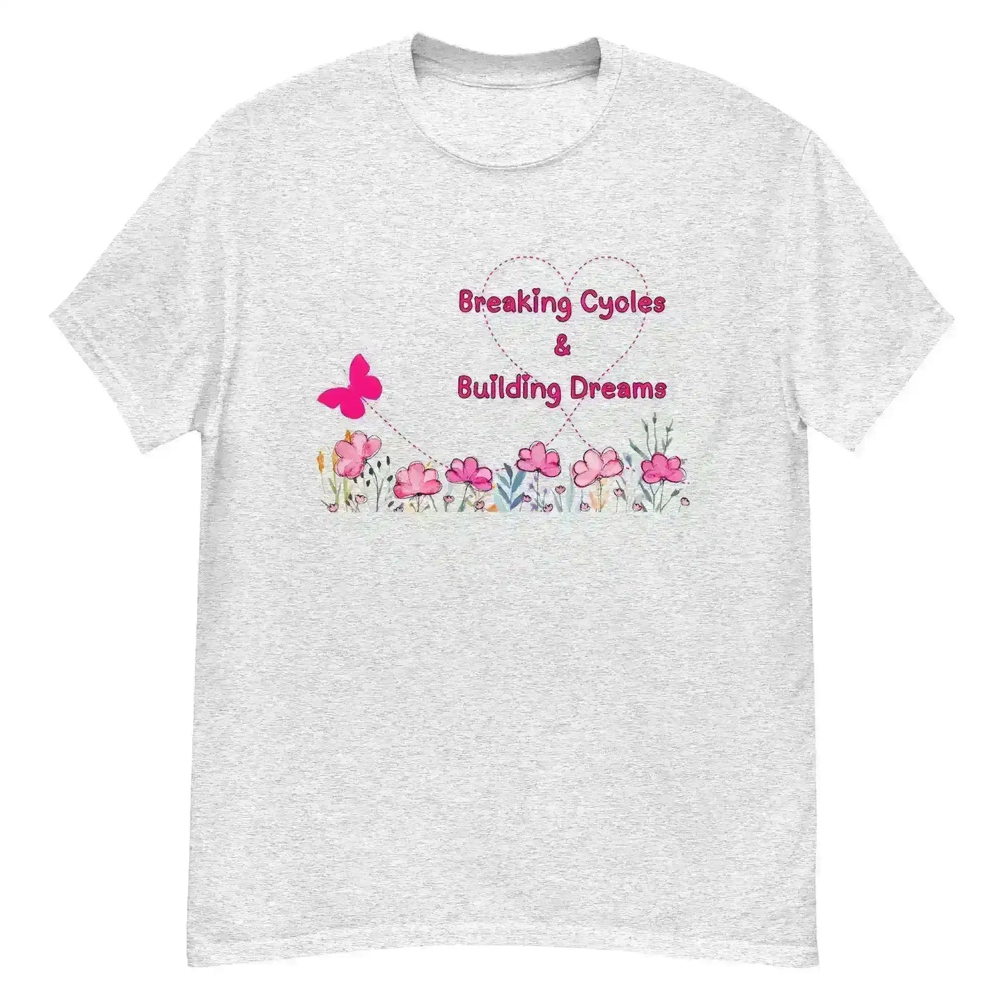 Breaking Cycles & Building Dreams - Unisex Tee - Cady Creations