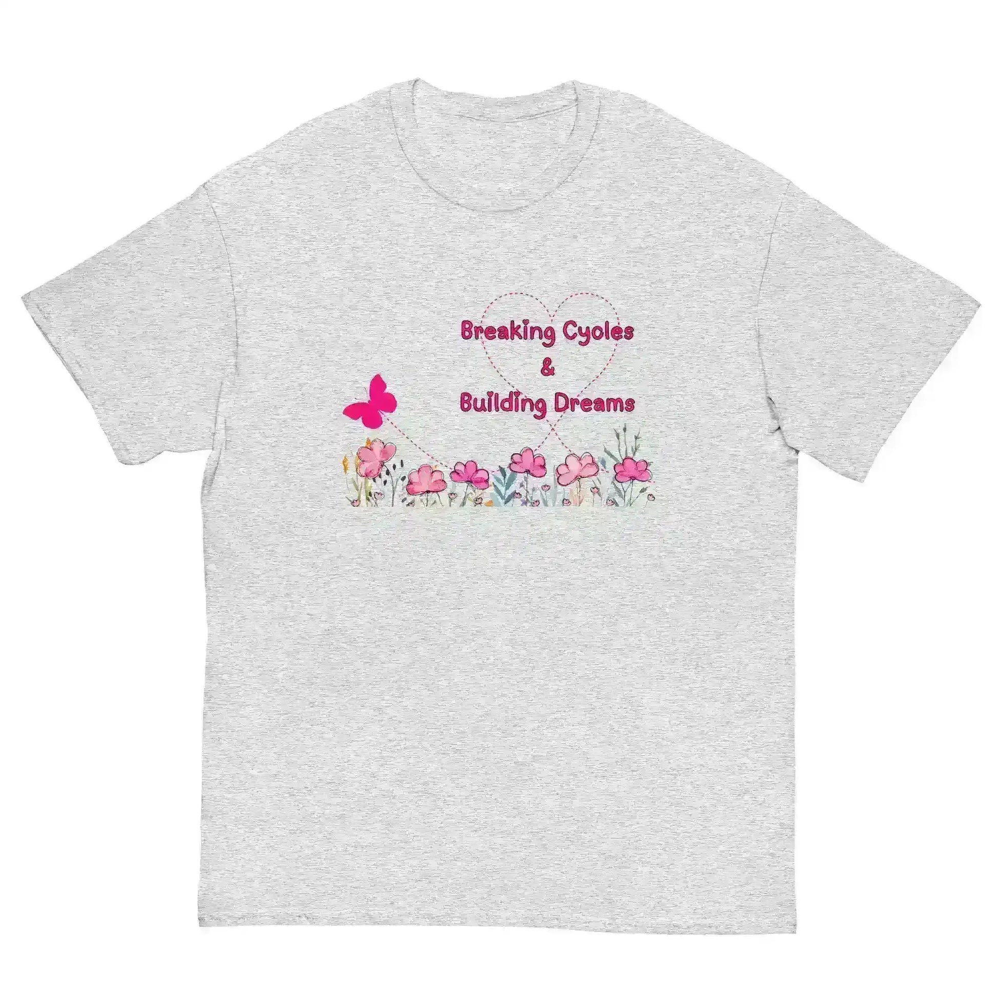 Breaking Cycles & Building Dreams - Unisex Tee - Cady Creations