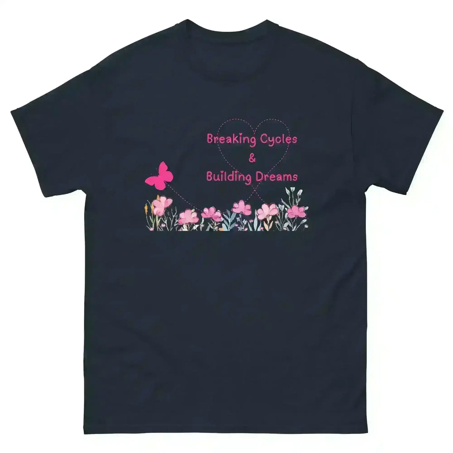 Breaking Cycles & Building Dreams - Unisex Tee - Cady Creations