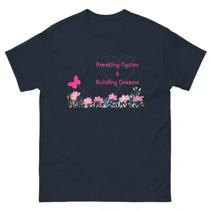 Breaking Cycles & Building Dreams - Unisex Tee - Cady Creations
