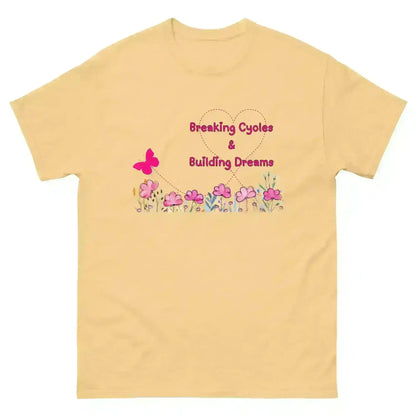 Breaking Cycles & Building Dreams - Unisex Tee - Cady Creations
