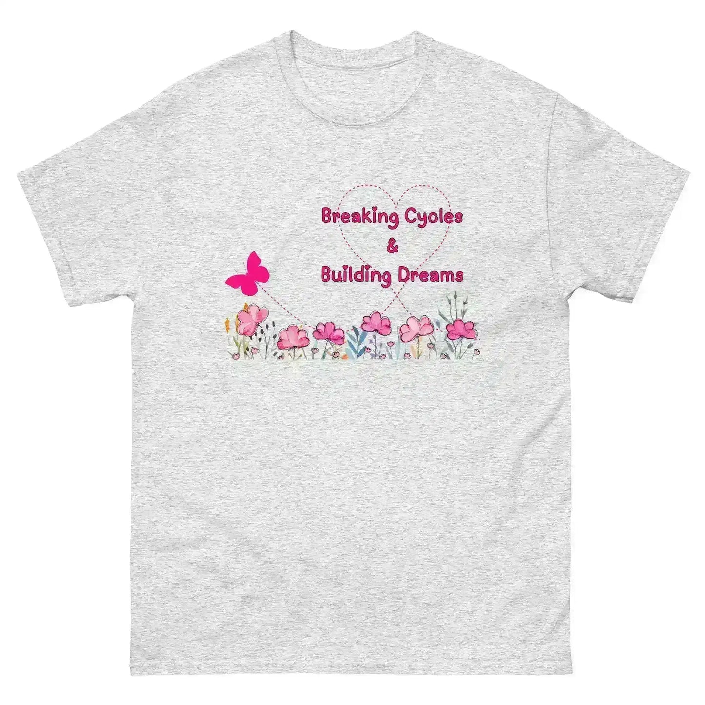 Breaking Cycles & Building Dreams - Unisex Tee - Cady Creations