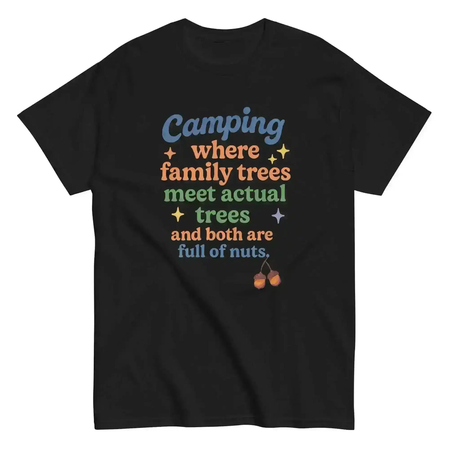 Camping Where Family Trees Meet Actual Trees Both Full Of Nuts Unisex Tee - Cady Creations