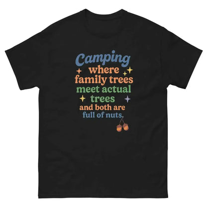 Camping Where Family Trees Meet Actual Trees Both Full Of Nuts Unisex Tee - Cady Creations