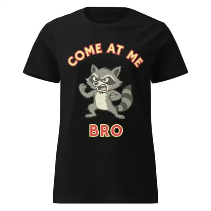 Come At Me Bro - Fitted Tee - Cady Creations