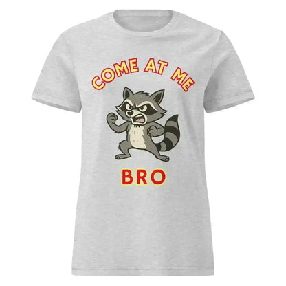 Come At Me Bro - Fitted Tee - Cady Creations