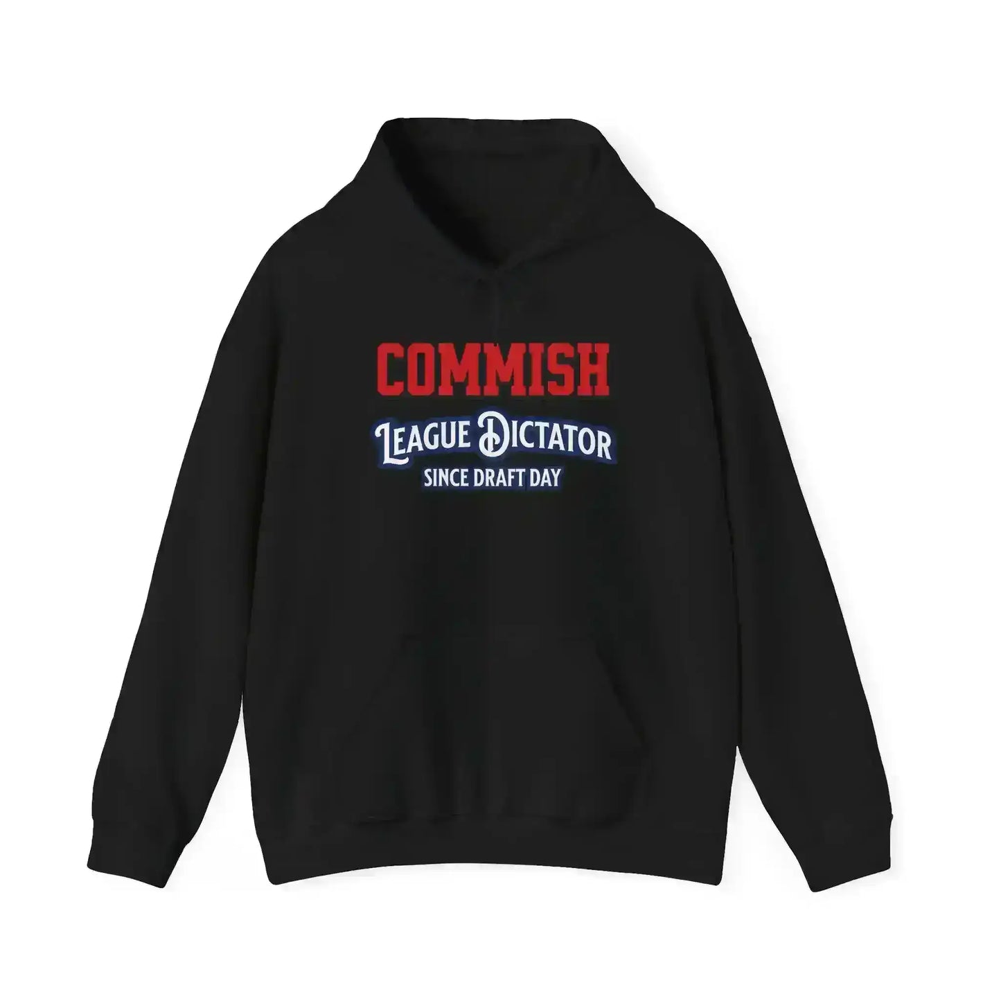 Commish League Dictator Since Draft Day Pullover Hoodie - Fantasy Football Humor - Cady Creations