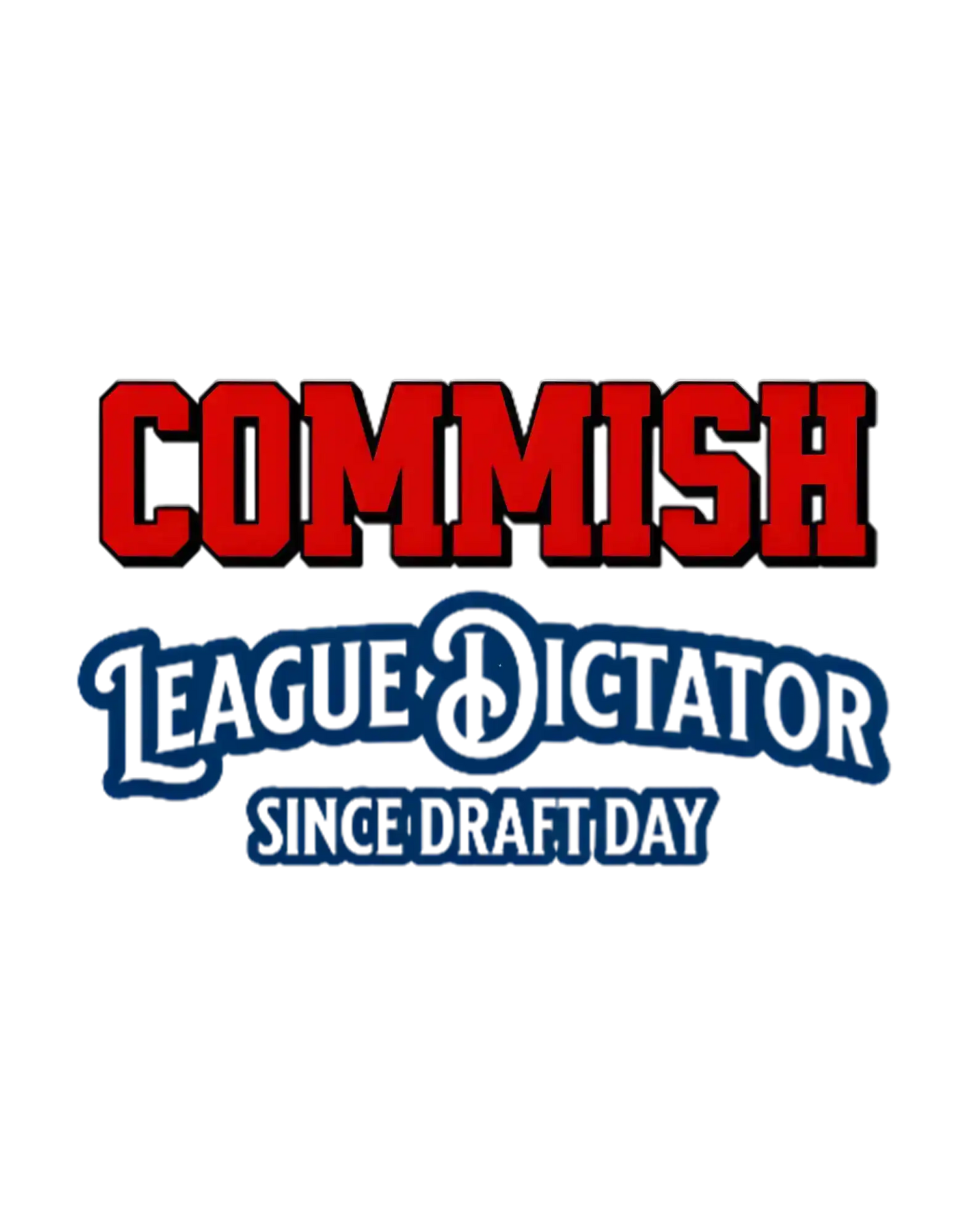 Commish Sticker | League Dictator Since Draft Day | Fantasy Football Humor