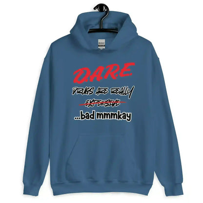 D.A.R.E. Drugs Are Really Expensive Bad Mmm'kay Pullover Hoodie - Cady Creations