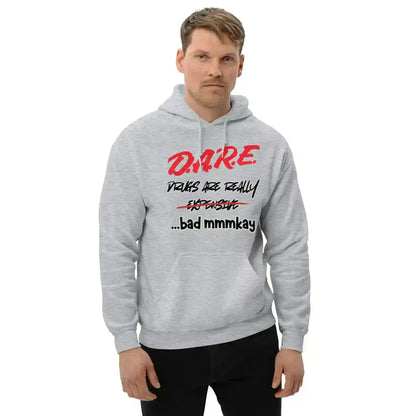 D.A.R.E. Drugs Are Really Expensive Bad Mmm'kay Pullover Hoodie - Cady Creations